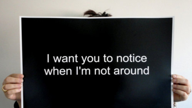 Do you want people to notice when you aren’t around?