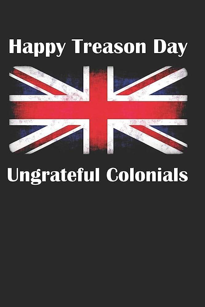 Happy 4th July or Happy Treason day?