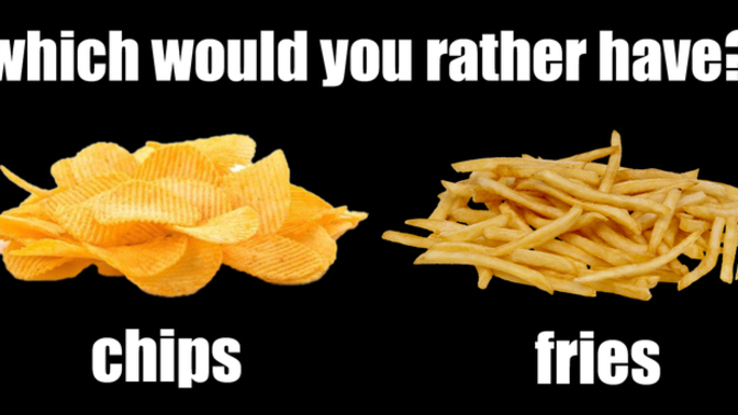 Battle of 🥔: Chips vs Fries?