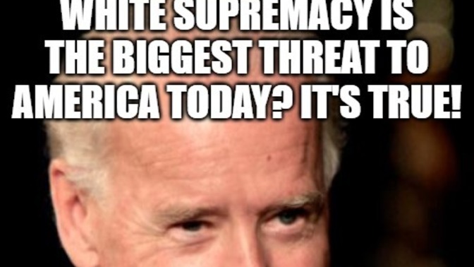 Where are all the White Supremacists that the Democrats say I should be afraid of? Have you ever encountered one?