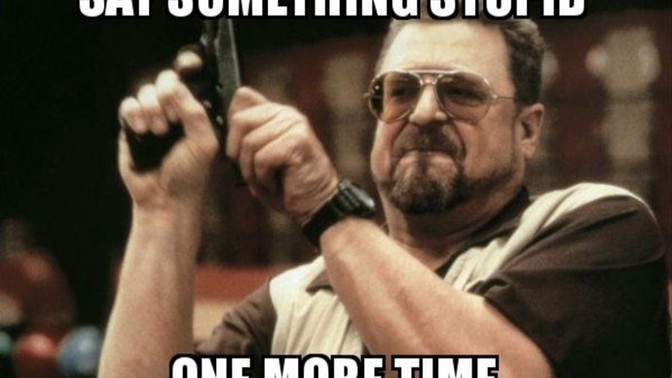 What is the dumbest thing you've ever heard someone say?