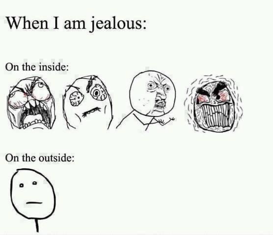 Yes, I get jealous and my face won’t lie 😂