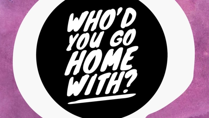 All right ladies! It’s time for: Who’d You Go Home With?