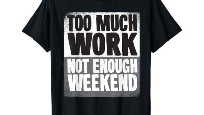 Is it just me, or is two days off of work not enough?