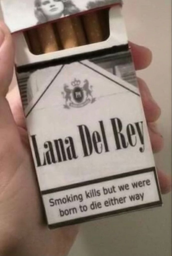Would u date Lana del ray even if she smoked?