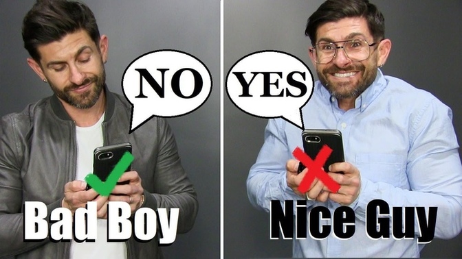 How can I turn into a bad guy because all the girls tell me I’m nice? Is that even possible for a nice guy to turn bad?