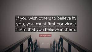 How do you help people believe in themselves?