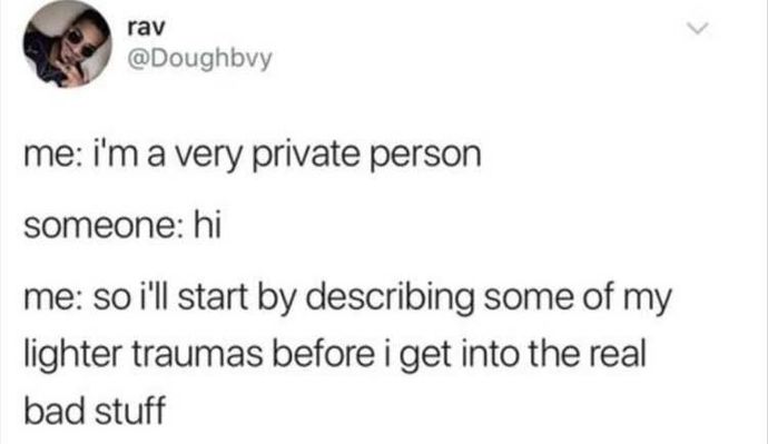 Why are people so comfortable with trauma dumping these days?