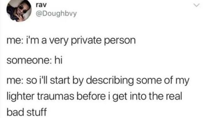 Why are people so comfortable with trauma dumping these days?