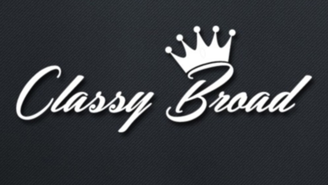 Girls, How would you feel if a GUY called you a CLASSY BROAD?