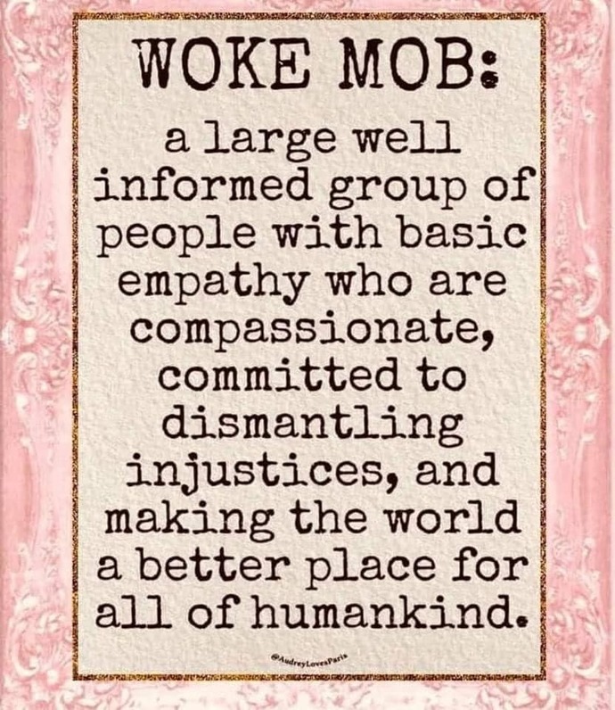 What’s your definition of Woke?