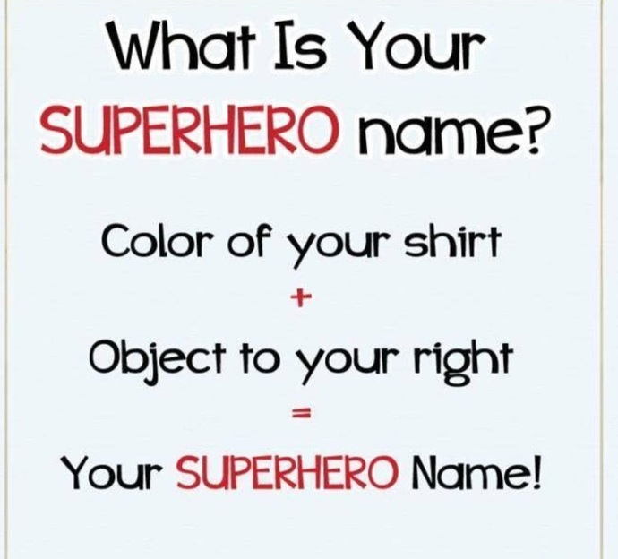 Okay, Villains - how about your super hero name?