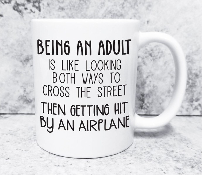 What you think its the most difficult part about being an adult?