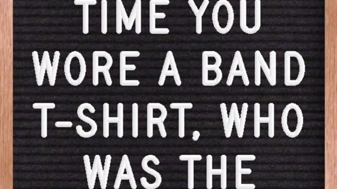 What was the last band/musician you wore a t-shirt for?