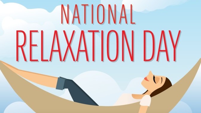 Today is National Relaxation Day! So, how do you celebrate the Relaxation Day?