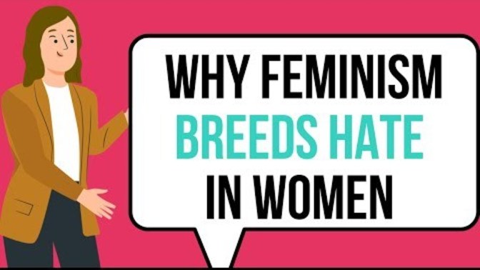Does feminism breed hate in women?