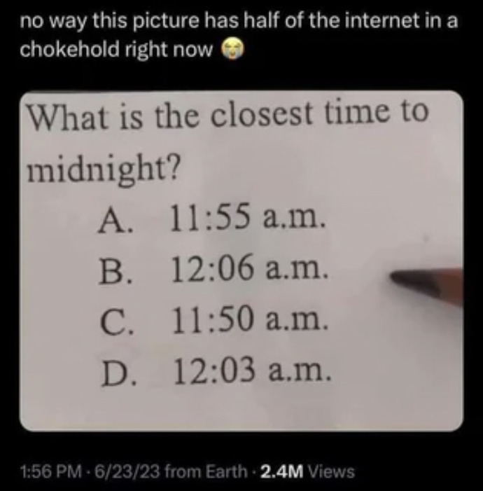 What is the closest time to midnight (see below)?