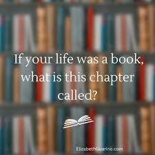 If your life story was a book, what would this chapter be called?