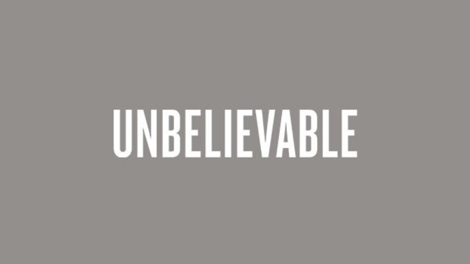 What’s the most unbelievable thing that’s ever happened to you?