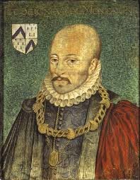 Have you heard of the philosopher Montaigne?