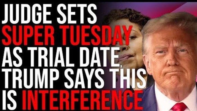 Is setting the trial date to Super Tuesday DELIBERATE election interference,?