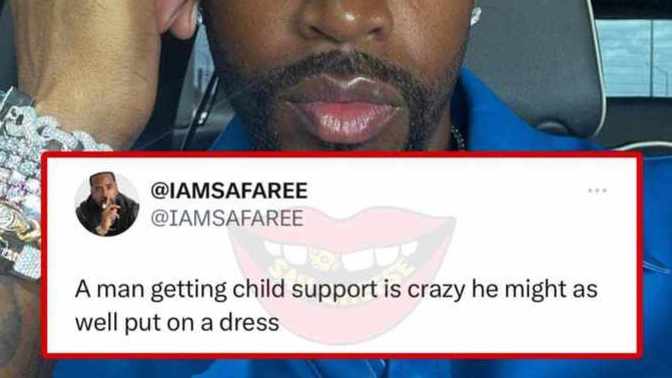 A man getting child support is crazy he might as well put on dress?