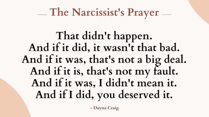 Which of these is the worst narcissitic persons excuse for their behavior?