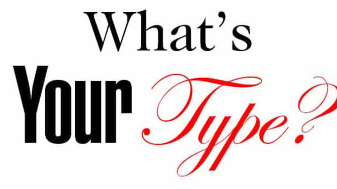 What is your type?