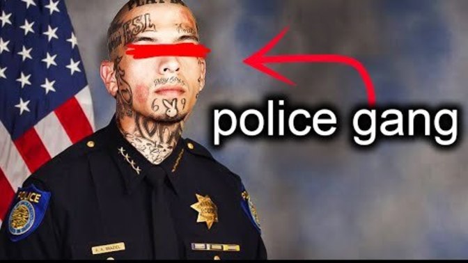 What do you think of police gangs?