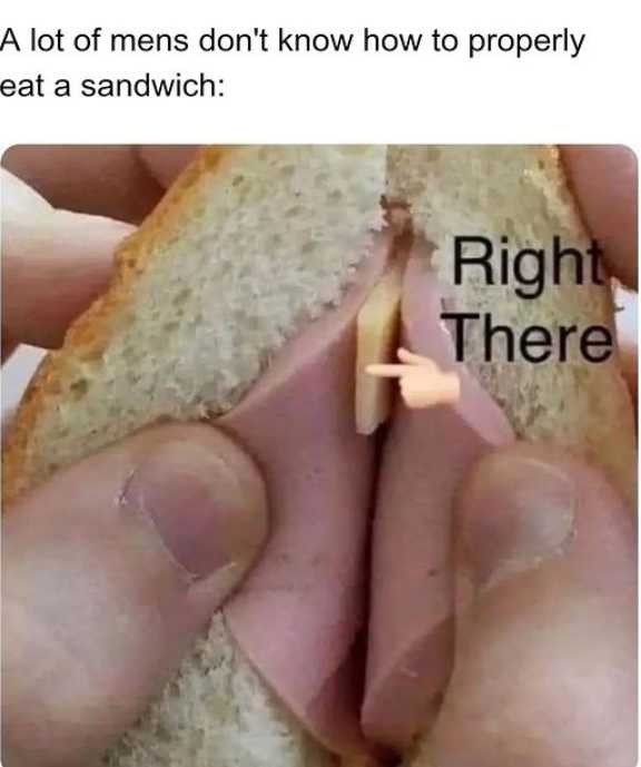 How do you eat a sandwich?