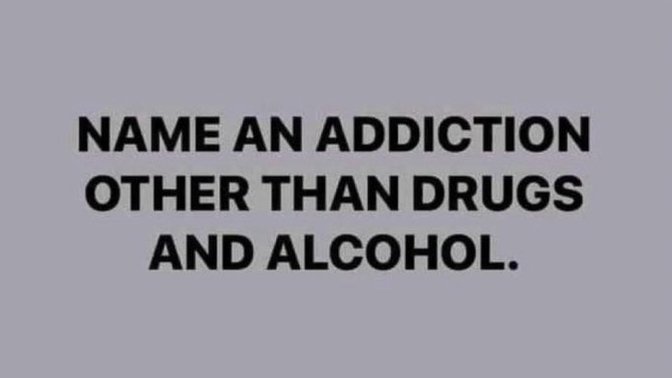 Name an addiction other than drugs and alcohol?