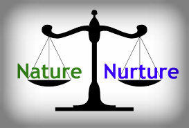 Nature or Nurture- Which one had more effect on how you turned out?