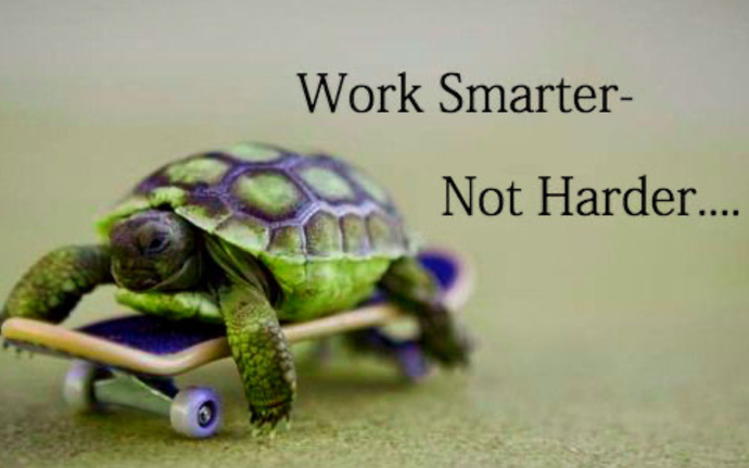 Work SMARTER Not HARDER!