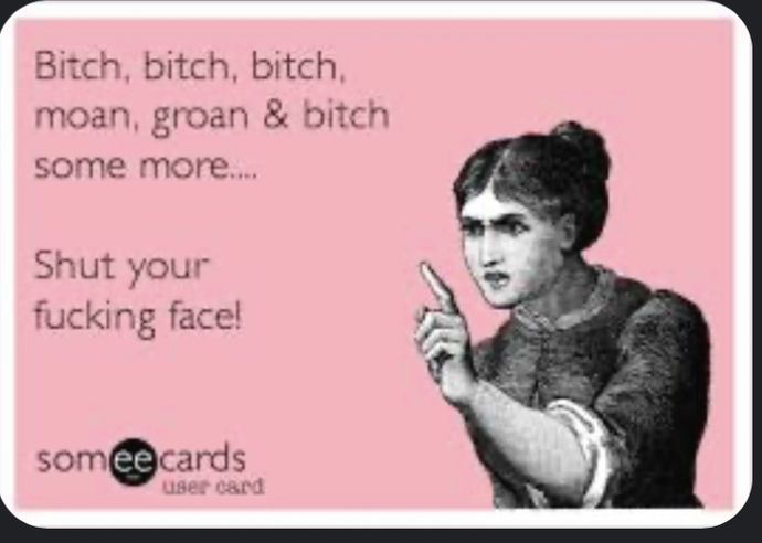 Is it just me or do people these days seem to Bitch and Moan about every little thing?