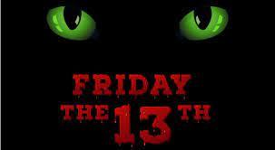 With Friday The 13th Coming up Next Friday, Do you Go Out or Stay Put?