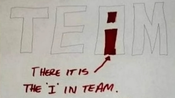 Who Says There is NO I in TEAM?