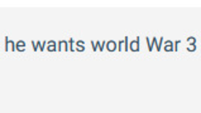 Do you think Joe Biden actually wants WWIII to happen?