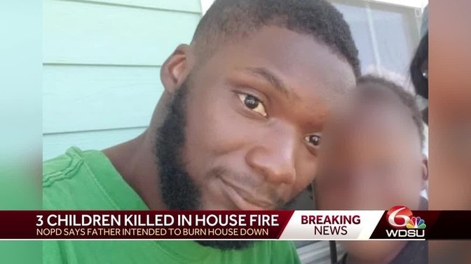 What do you think of the news of 3 children killed in New Orleans house fire allegedly set by their father?