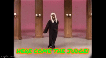 Here come s the judge!