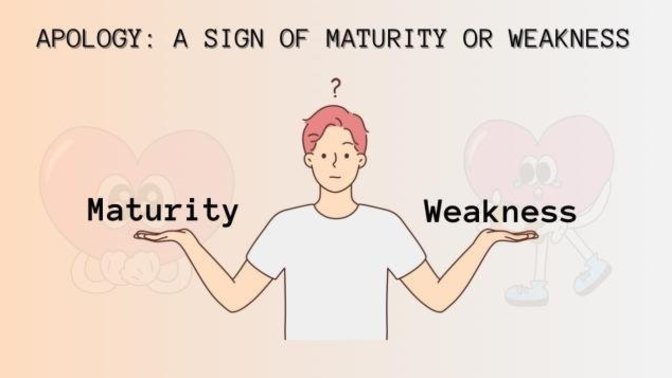 Do you view having to apologize to someone as a position of weakness?