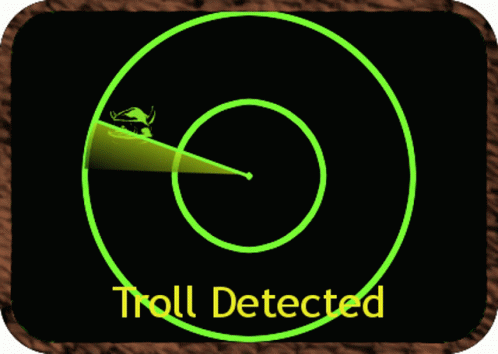 Do you think you have a pretty good troll and catfish radar on this site?