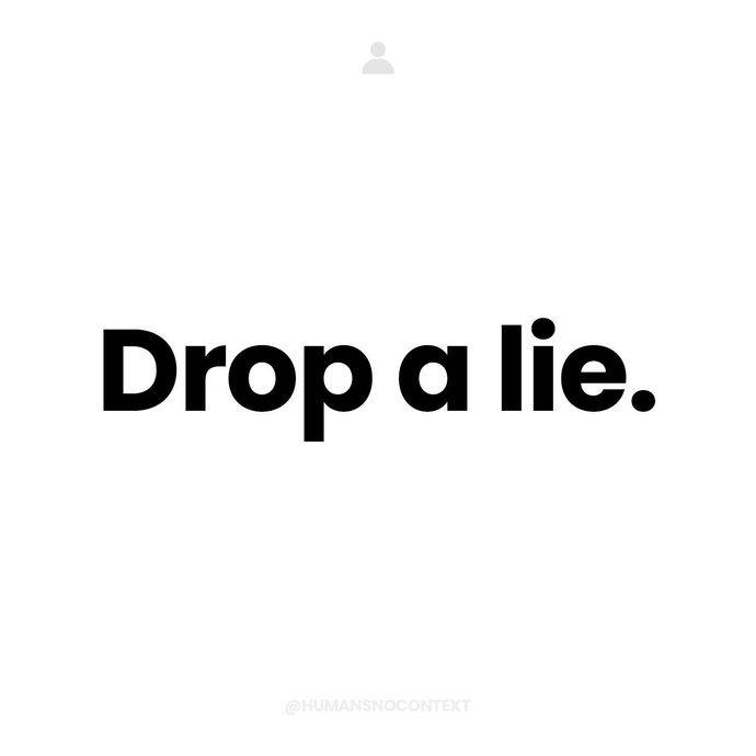 Would you drop a lie?
