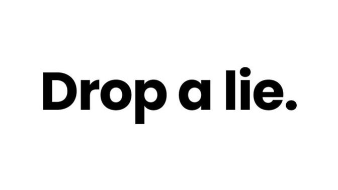 Would you drop a lie?