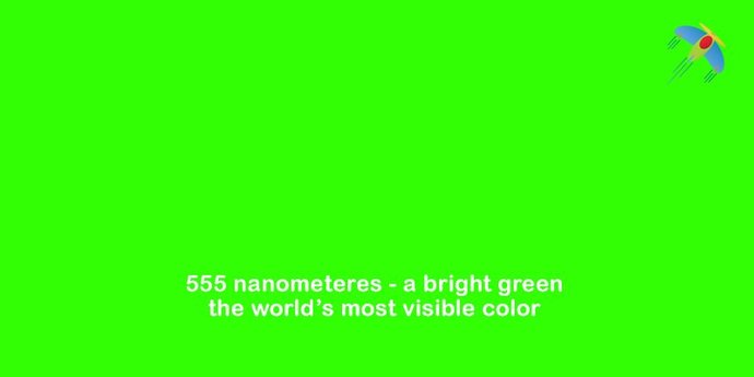 MOST VISIBLE COLOR = 55 nm