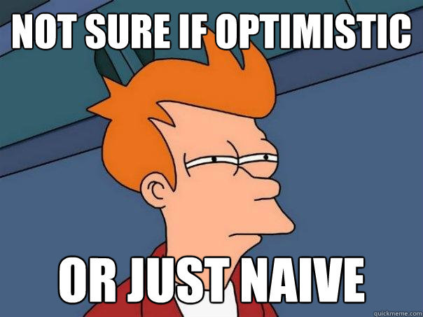 Do you find optimistic people to also be naive?