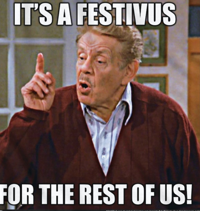 Festivus is on the 23rd of December.