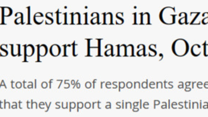 75% of Gaza Palestinians support the barbaric Hamas attack on Israel on 10/7/2023 . So is there any real difference between "Palestinians" and Hamas?