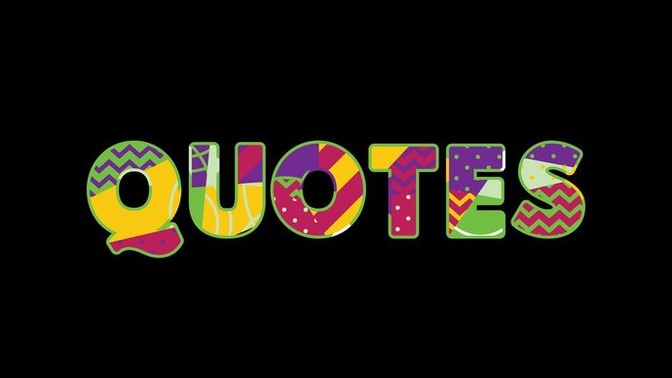 What is/are your fav life-changing/inspiring quote/s?