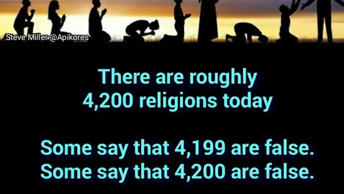 There are 4,200 religions in the world. Why do Christians believe theirs is the right one?