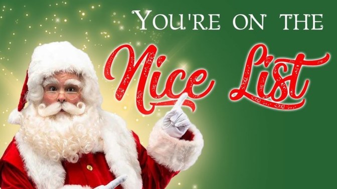 If Santa took you off his 'Naughty List' and put you on his 'Nice List' what would it be for?